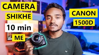 How to use Canon 1500d  Dslr chalana sikhe 10 min me  Canon 1500d tutorial [upl. by Margalo704]