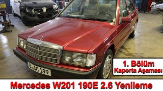 Mercedes W201 190E 26 Yenileme  1 Bölüm Kaporta Aşaması [upl. by Asilrac]