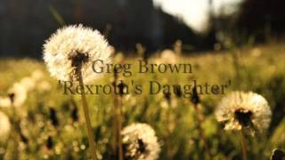 Rexroths Daughter By Greg Brown with Lyrics [upl. by Eibbed]