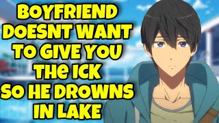 Boyfriend Doesnt Want to Give you the Ick So He Drowns in Lake ASMR [upl. by Atsirt]