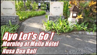 Walking Footage Ayo Lets go  Morning at Melia Hotel Nusa Dua Bali [upl. by Nosnaj949]