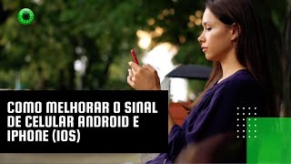 Como melhorar o sinal de celular Android e iPhone iOS [upl. by Michaela]