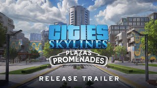 Cities Skylines Plazas amp Promenades Expansion Release Trailer  Available NOW  Official Trailer [upl. by Ekyt728]