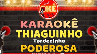 Karaokê 🎤 Thiaguinho  Poderosa Tardezinha [upl. by Razatlab]