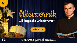 WIECZORNIK 🌙 quotBłogosławieństwoquot  Rdz 1 28 [upl. by Nyleuqcaj]