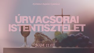 20241103  Úrvacsorai Istentisztelet [upl. by Ayota]