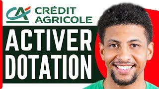 Comment Activer La Dotation Credit Agricole  En 2024 [upl. by Gagnon]