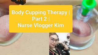 Body cupping Benefits Part 2  Nurse Vlogger Kim is live [upl. by Saleem206]