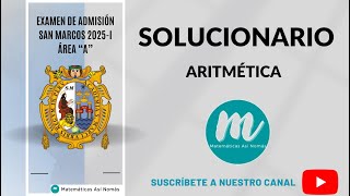 SOLUCIONARIO DEL EXAMEN DE ADMISION SAN MARCOS 2025 I ARITMÉTICA [upl. by Ariaz]