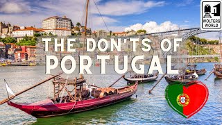 Portugal The Donts of Visiting Portugal [upl. by Ainessey]