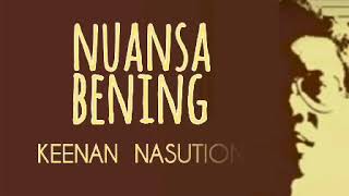 KEENAN NASUTION  NUANSA BENING  lirik [upl. by Nowad277]