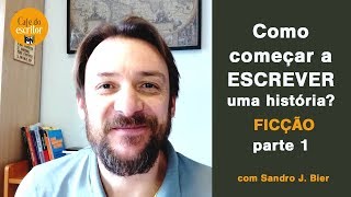 Como começar a escrever uma história  Ficção  01 [upl. by Boyden984]