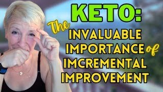 KETO The Invaluable Importance of Incremental Improvement [upl. by Riane]