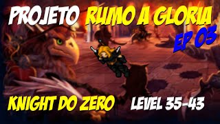 KNIGHT DO ZERO  EP 03  LEVEL 35 AO 43 PROJETO RUMO A GLÓRIA [upl. by Selene635]