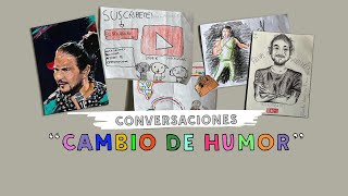 CONVERSACIONES quotCambié mi Humorquot [upl. by Gibb900]