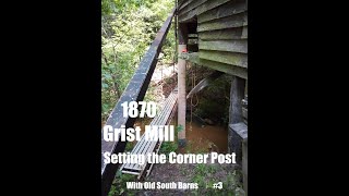 1870 Grist Mill  Setting the Corner Post [upl. by Vasos701]