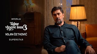 TAJNE VINOVE LOZE 3  INTERVJU Vojin Ćetković [upl. by Adey]