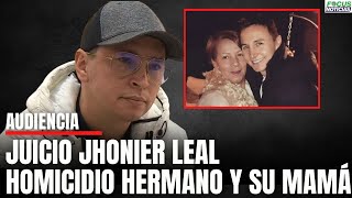 En Vivo Juicio JHONIER LEAL Homicidio de Hermano y su MAMÁ Habla Conductor MAURICIO LEALFocus [upl. by Anawal]