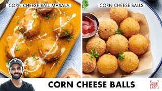 Corn Cheese Balls Recipe  Cheese Corn Ball Masala  चीज़ कॉर्न बॉल मसाला  Chef Sanjyot Keer [upl. by Chappie685]