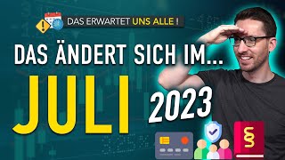 Diese ÄNDERUNGEN erwarten uns ALLE Juli 2023  Gesetze Neuigkeiten und Vorschriften Juli 2023 [upl. by Cataldo]