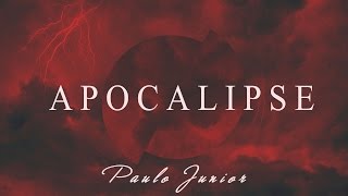 Apocalipse  Paulo Junior [upl. by Erodoeht]