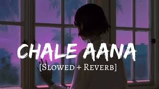 Chale Aana Slowed  Reverb Armaan Malik Lofi Songs Lofi Vibes [upl. by Forrer]