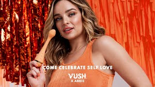 Vush X Abbie  Come Celebrate Self Love with Abbie Chatfield [upl. by Delgado]