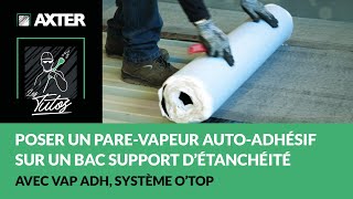 Comment poser un parevapeur autoadhésif sur un bac support d’étanchéité Avec VAP ADH O’TOP [upl. by Nnil]