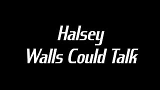 Halsey  Walls Could Talk Lyrics [upl. by Corel]