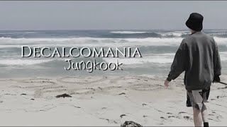 JungkookDecalcomania slowed fmv [upl. by Walford967]