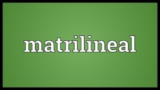 Matrilineal Meaning [upl. by Ume]