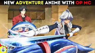 Top 10 NEW Adventure Anime with Overpowered Main Character [upl. by Droffats]