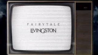 Livingston  Fairytale Official Lyric Video [upl. by Maltz]