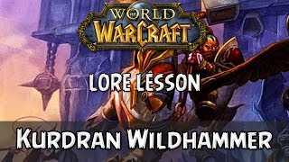 World of Warcraft lore lesson 94 Kurdran Wildhammer [upl. by Bridges765]