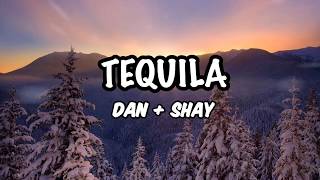 Dan  Shay  Tequila Lyrics [upl. by Ylevol]