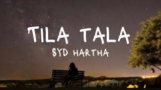 Syd Hartha  Tila Tala Lyrics [upl. by Lydnek]