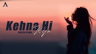 Kehna Hi Kya  Remix  Ansick  Melodic Progressive [upl. by Oremodlab]