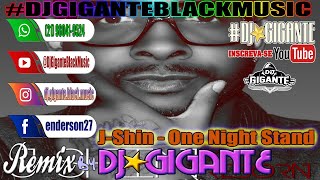 JShin  One Night Stand ♫ Remix Versão Junio Dj By Charme Com DJ⭐GIGANTE Black Music [upl. by Areval408]