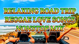 RELAXING ROAD TRIP LOVE SONG REGGAE REMIX  NONSTOP MIX  DJ SOYMIX [upl. by Andrew]