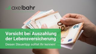 Vorsicht bei Auszahlung der Lebensversicherung Diesen Steuertipp solltet Ihr kennen [upl. by Kendricks]