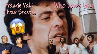 Frankie Valli amp The Four Seasons  Who Loves You RESCTION [upl. by Caitrin497]