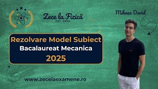 Rezolvare Model Subiect Examen Bacalaureat Fizica Mecanica 2025 [upl. by Towland]