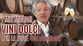 I MIEI MIGLIORI VINI DOLCI per le FESTE con ABBINAMENTI [upl. by Ahtreb469]