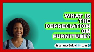 What Is The Depreciation On Furniture  InsuranceGuide360com [upl. by Temp]