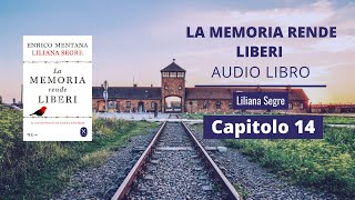 Liliana Segre  LA MEMORIA RENDE LIBERI Audiolibro  Capitolo 14 [upl. by Lamberto243]