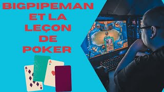 BIGPIPEMAN ET LA LEÇON DE POKER DRAMA [upl. by Eiramyelhsa]