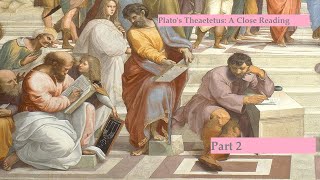 Platos Theaetetus A Close Reading  Part 2 [upl. by Routh]