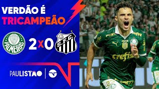 VERDÃO REVERTE A DESVANTAGEM E LEVA O PAULISTÃO PELA TERCEIRA VEZ SEGUIDA PALMEIRAS 2 X 0 SANTOS [upl. by Aicatsanna909]