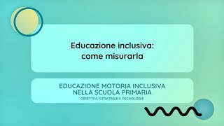 Educazione inclusiva come misurarla Emma Mencacci [upl. by Yrdnal]