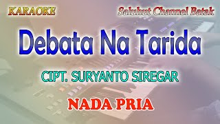 DEBATA NA TARIDA ll KARAOKE BATAK ll SURYANTO SIREGAR ll NADA PRIA GDO [upl. by Cissiee]